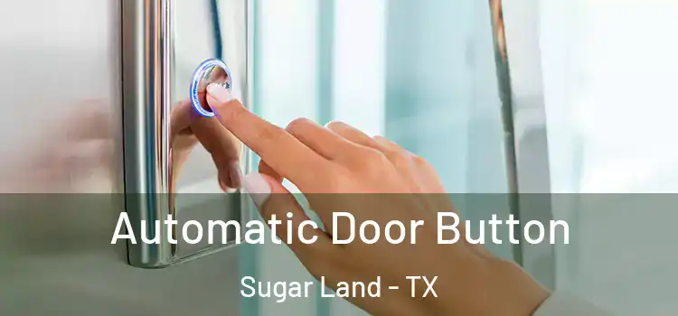 Automatic Door Button Sugar Land - TX