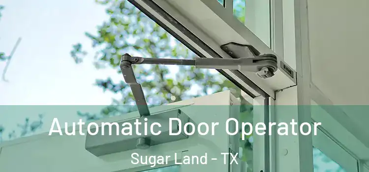 Automatic Door Operator Sugar Land - TX