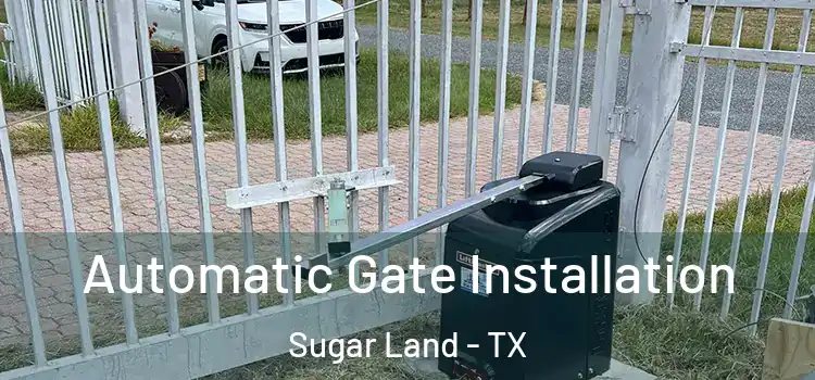 Automatic Gate Installation Sugar Land - TX