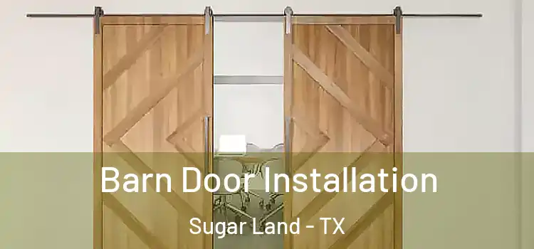 Barn Door Installation Sugar Land - TX