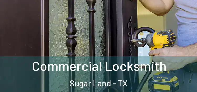 Commercial Locksmith Sugar Land - TX