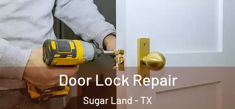 Door Lock Repair Sugar Land - TX