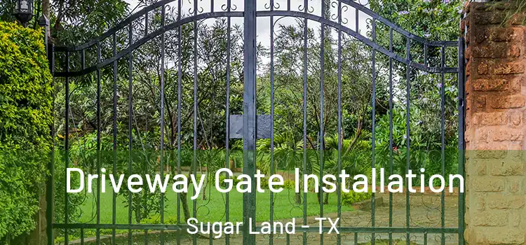 Driveway Gate Installation Sugar Land - TX