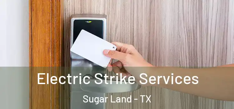 Electric Strike Services Sugar Land - TX