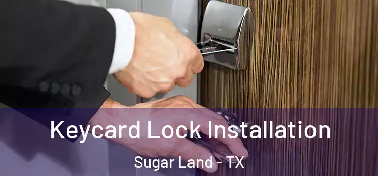 Keycard Lock Installation Sugar Land - TX