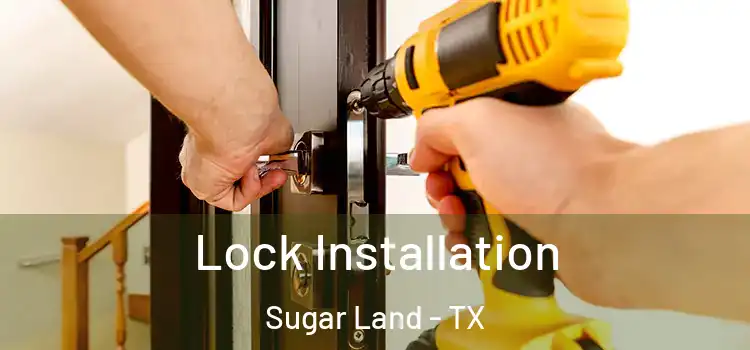 Lock Installation Sugar Land - TX