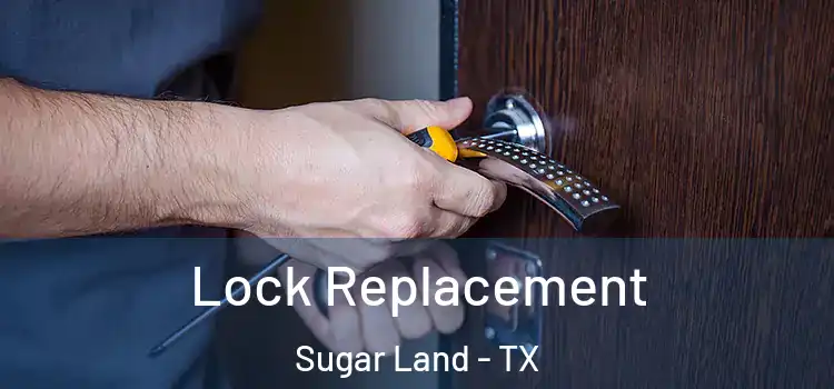 Lock Replacement Sugar Land - TX