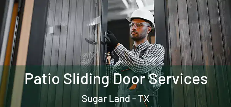 Patio Sliding Door Services Sugar Land - TX