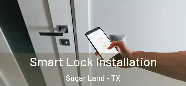 Smart Lock Installation Sugar Land - TX
