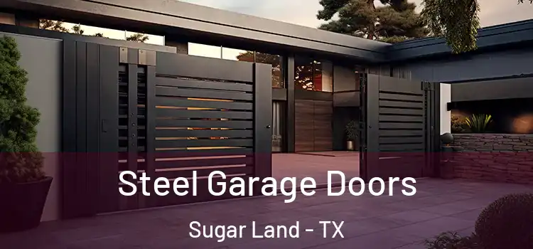 Steel Garage Doors Sugar Land - TX